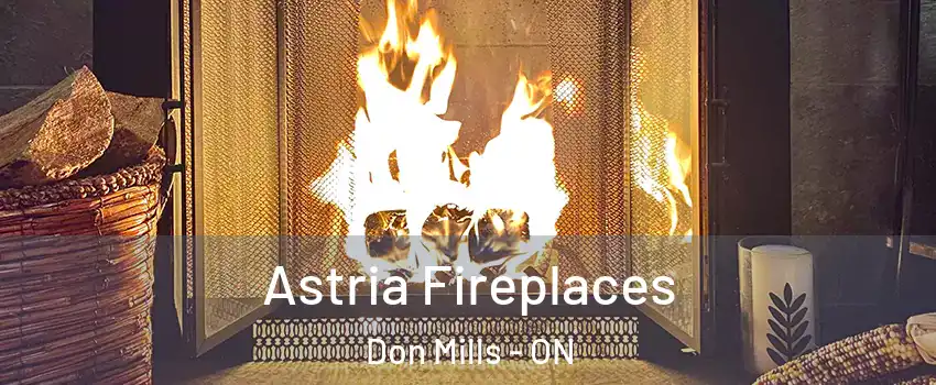 Astria Fireplaces Don Mills - ON