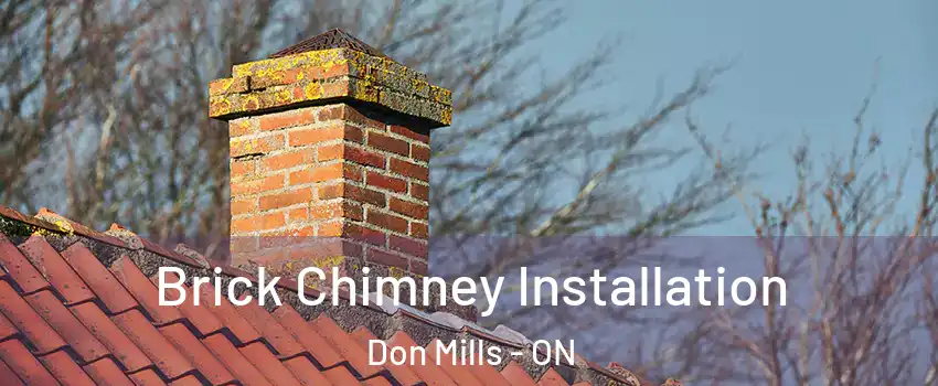  Brick Chimney Installation Don Mills - ON