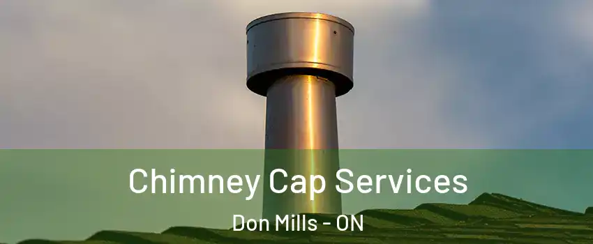  Chimney Cap Services Don Mills - ON