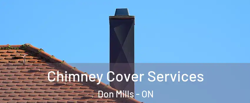  Chimney Cover Services Don Mills - ON
