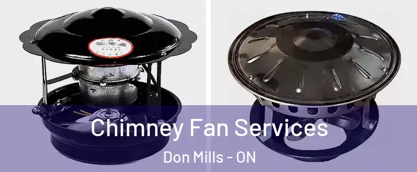  Chimney Fan Services Don Mills - ON