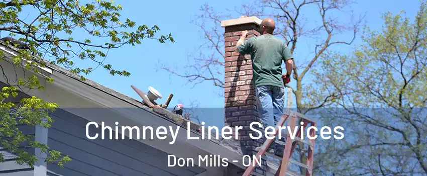 Chimney Liner Services Don Mills - ON
