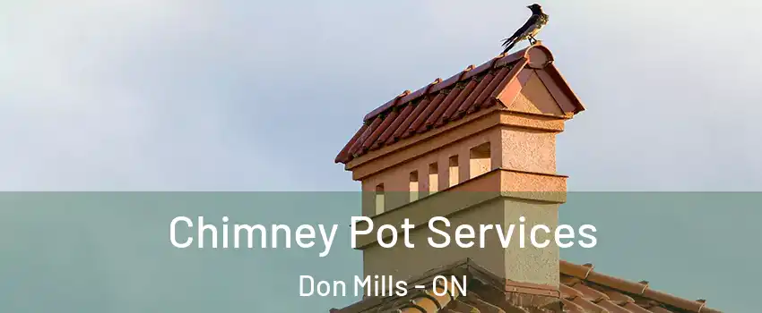  Chimney Pot Services Don Mills - ON