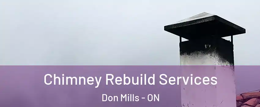  Chimney Rebuild Services Don Mills - ON