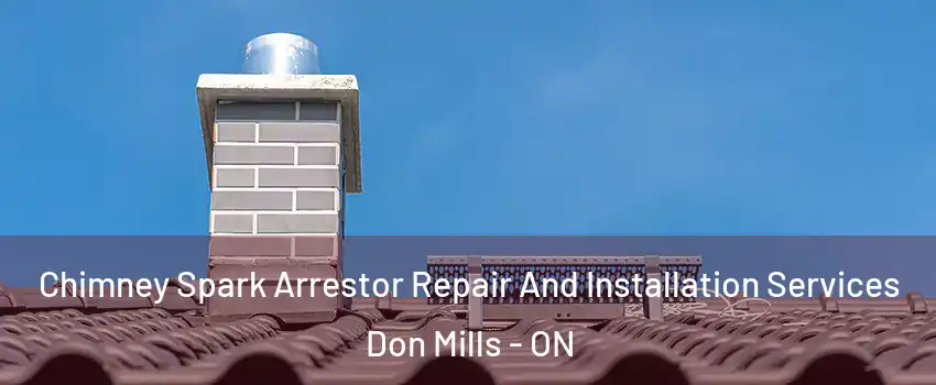  Chimney Spark Arrestor Repair And Installation Services Don Mills - ON
