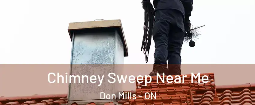  Chimney Sweep Near Me Don Mills - ON