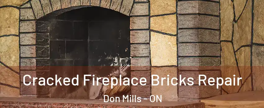  Cracked Fireplace Bricks Repair Don Mills - ON