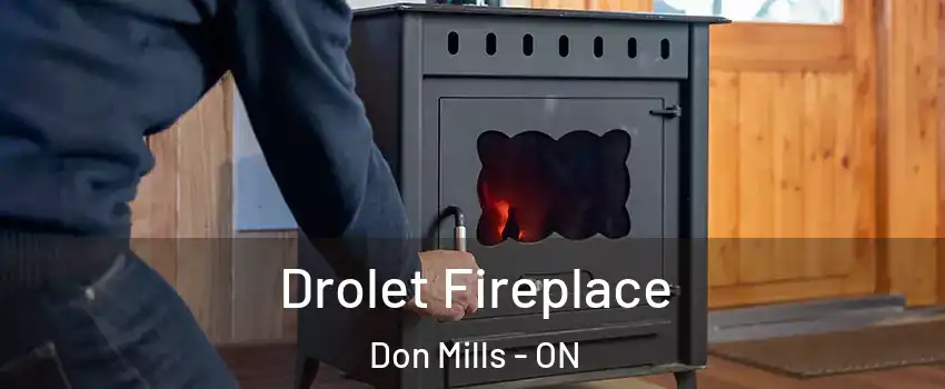  Drolet Fireplace Don Mills - ON