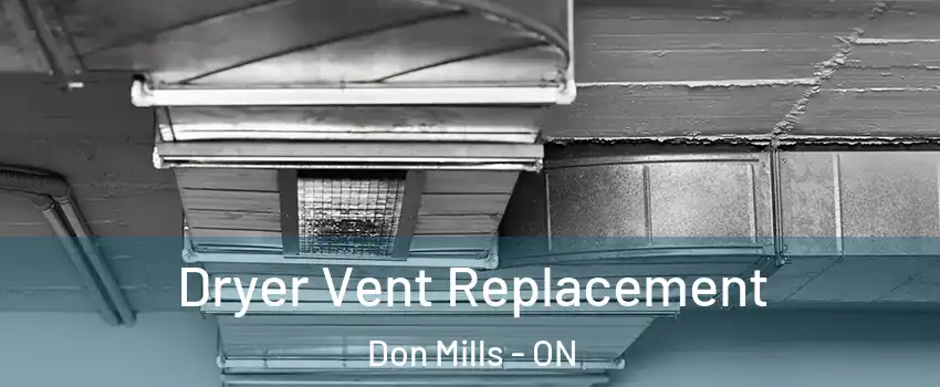  Dryer Vent Replacement Don Mills - ON