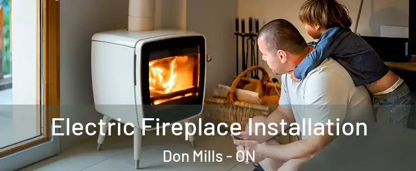  Electric Fireplace Installation Don Mills - ON