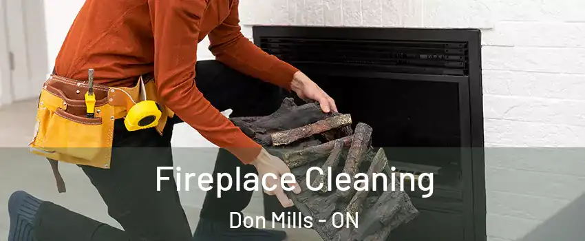  Fireplace Cleaning Don Mills - ON