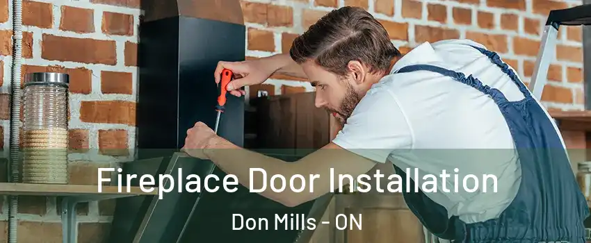  Fireplace Door Installation Don Mills - ON
