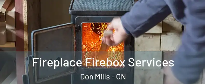 Fireplace Firebox Services Don Mills - ON