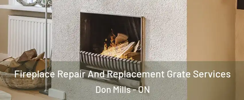  Fireplace Repair And Replacement Grate Services Don Mills - ON