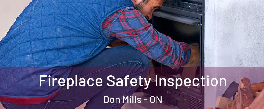  Fireplace Safety Inspection Don Mills - ON