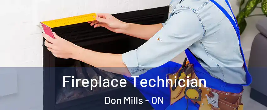  Fireplace Technician Don Mills - ON