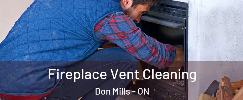  Fireplace Vent Cleaning Don Mills - ON