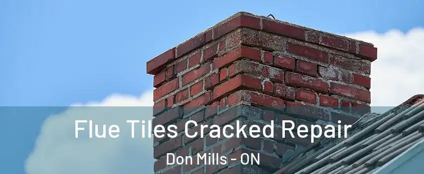  Flue Tiles Cracked Repair Don Mills - ON