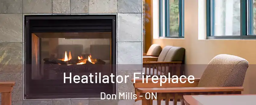  Heatilator Fireplace Don Mills - ON
