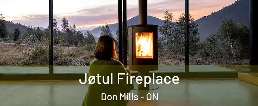  Jøtul Fireplace Don Mills - ON
