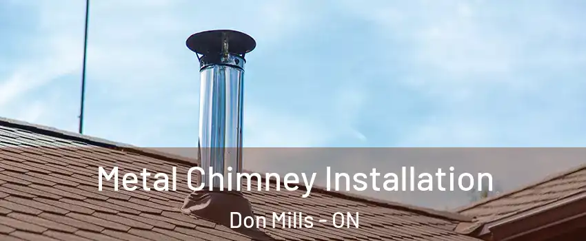  Metal Chimney Installation Don Mills - ON