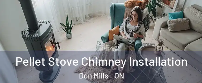  Pellet Stove Chimney Installation Don Mills - ON