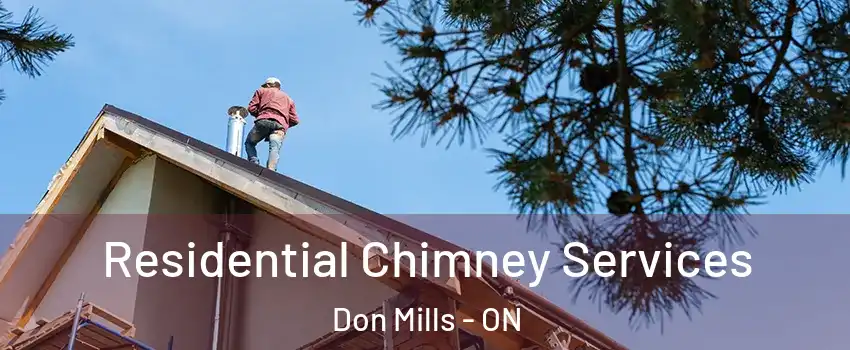  Residential Chimney Services Don Mills - ON