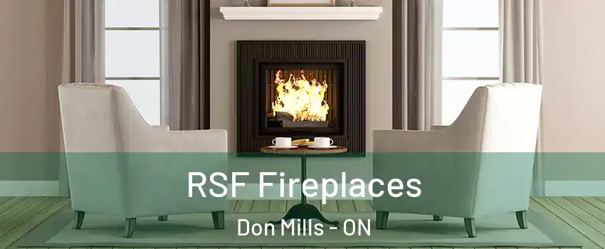 RSF Fireplaces Don Mills - ON