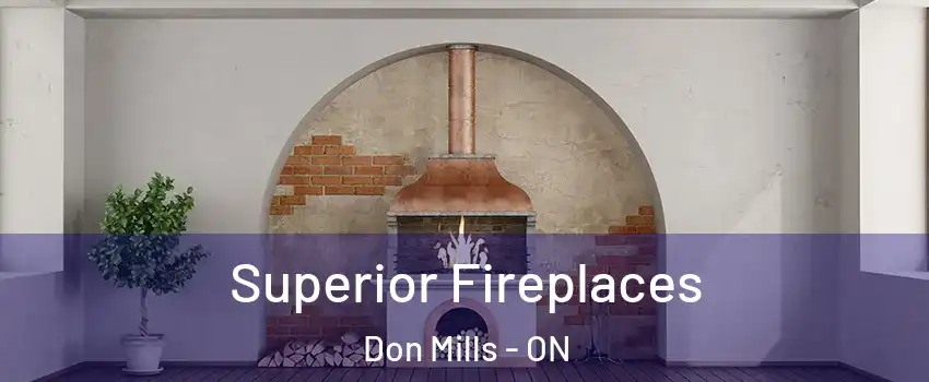  Superior Fireplaces Don Mills - ON