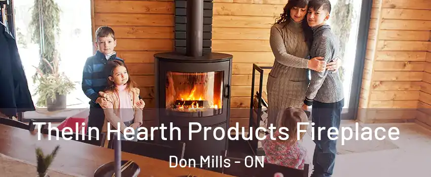  Thelin Hearth Products Fireplace Don Mills - ON