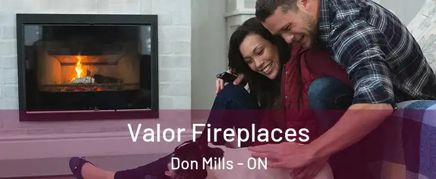  Valor Fireplaces Don Mills - ON