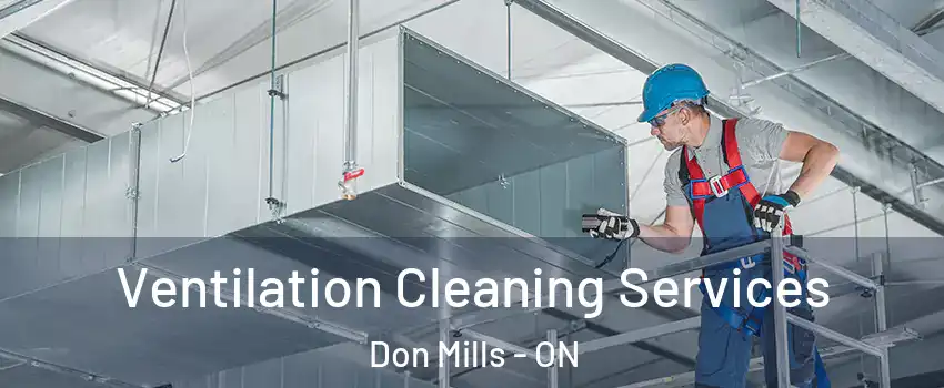  Ventilation Cleaning Services Don Mills - ON