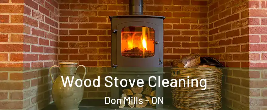  Wood Stove Cleaning Don Mills - ON