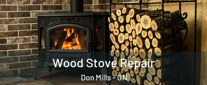 Wood Stove Repair Don Mills - ON